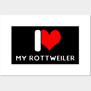 I love my Rottweiler Posters and Art